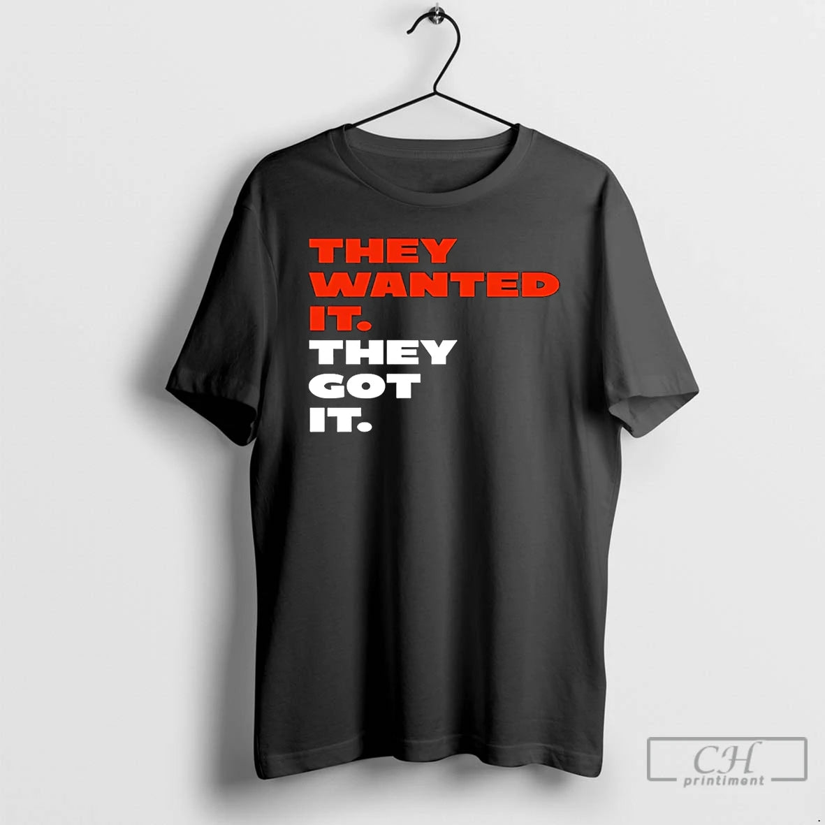 Premium They Wanted It They Got It T-Shirts, Hoodie, Sweatshirt | AU18TeeNovaLab.com