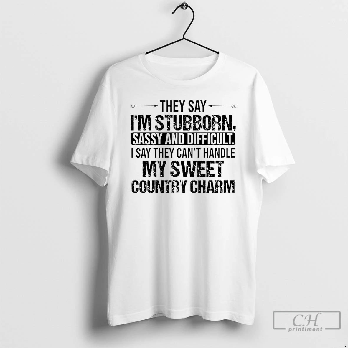 Premium They Say Im Stubborn Sassy And Difficult I Say They Cant Handle My Sweet T-Shirts, Hoodie, Sweatshirt