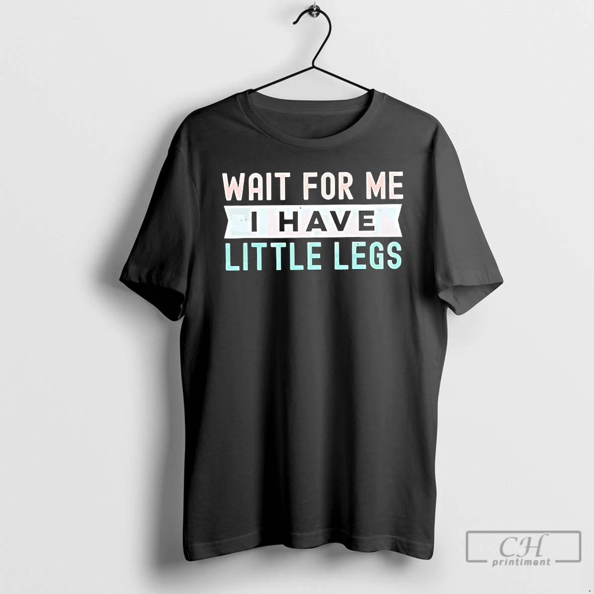 Premium Wait For Me I Have Little Legs T-Shirts, Hoodie, Sweatshirt | AU18TeeNovaLab.com