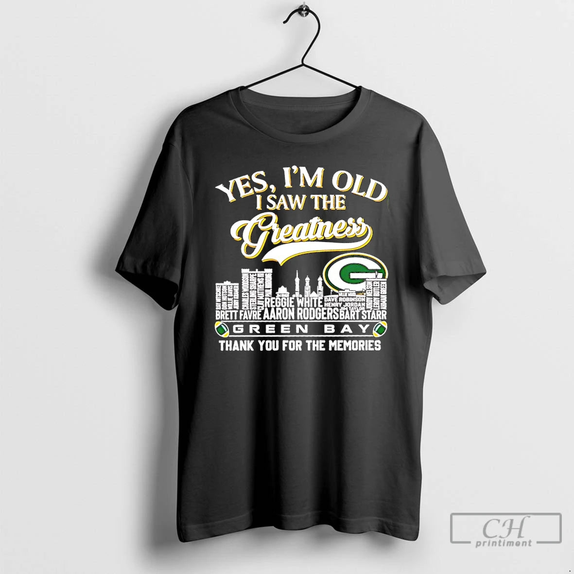Yes Im Old I Saw The Greatness Green Bay Packers Skyline City Players Names Thank You For The Memories