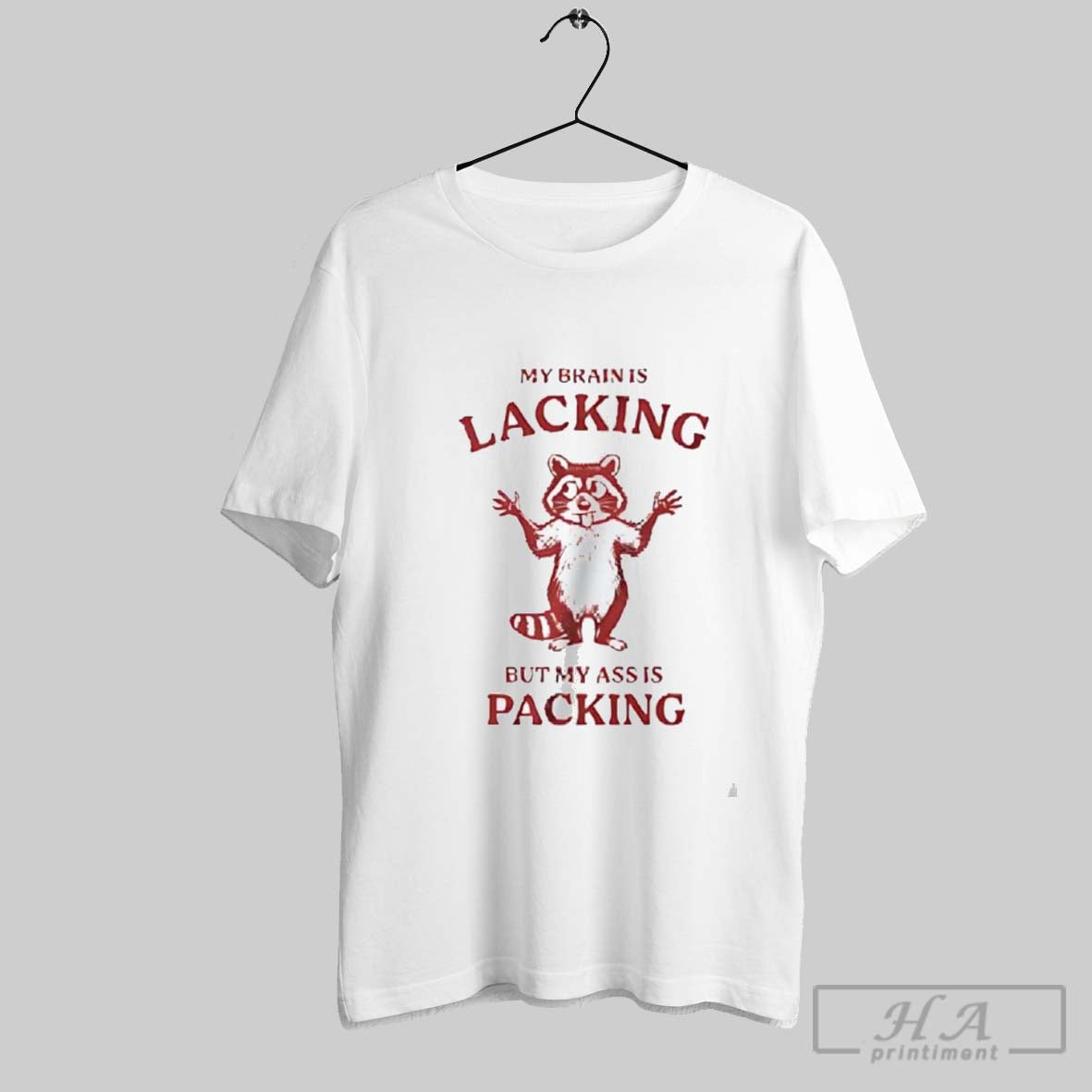 Raccoon My Brain Is Lacking But My Ass Is Packing T-Shirts, Hoodie, Sweatshirt | AU18TeeNovaLab.com