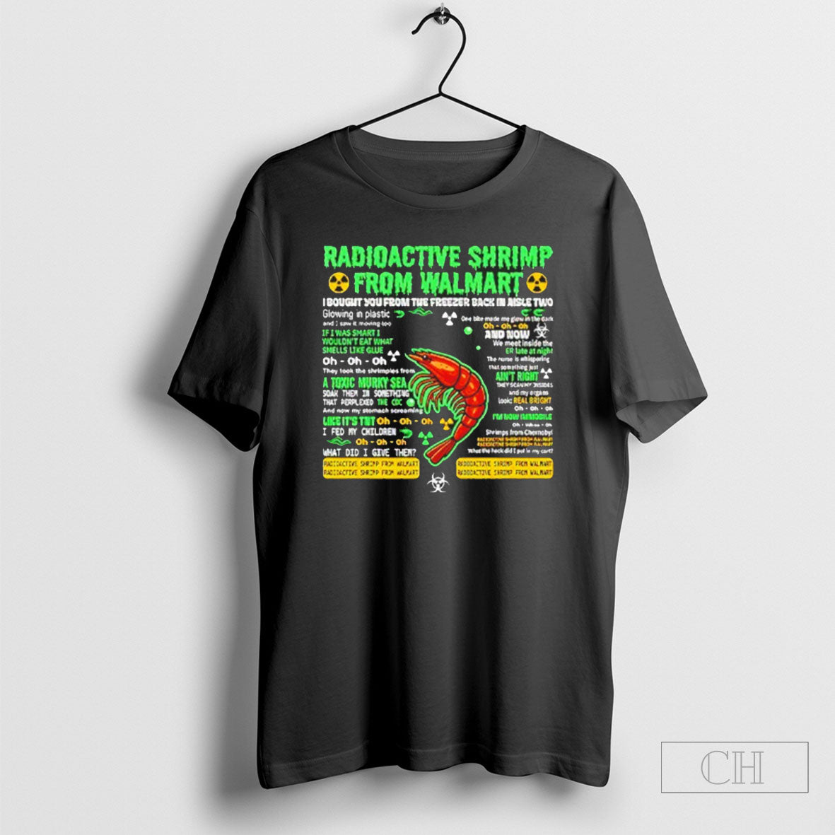Radioactive Shrimp From Walmart I Bought You From The Freezer Back In Aisle Two Shirts