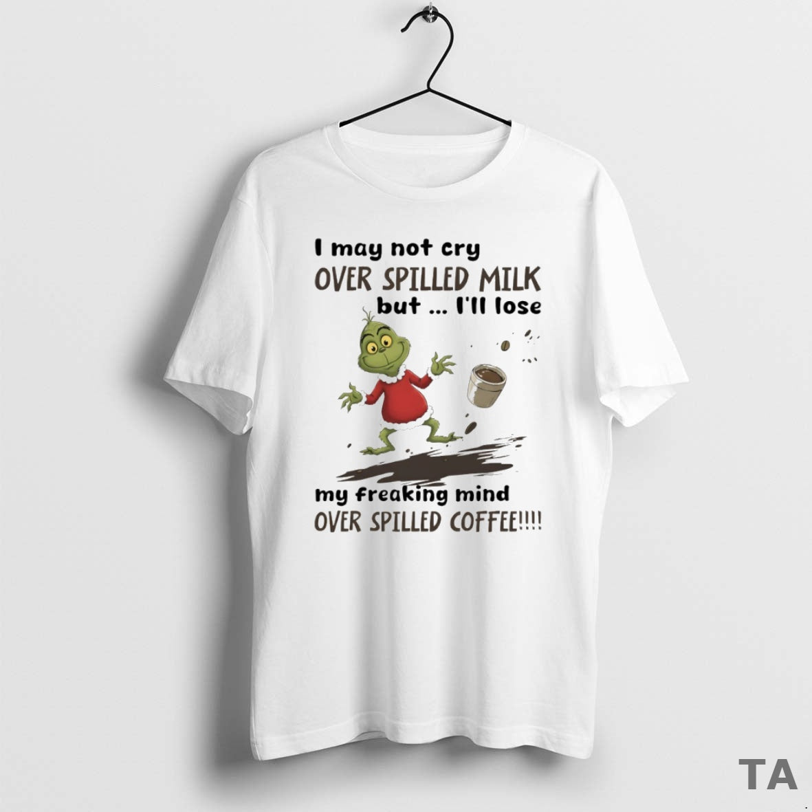 Top Grinch I May Not Cry Over Spilled Milk But Ill Lose My Freaking Mind T-Shirts, Hoodie, Sweatshirt | AU18TeeNovaLab.com