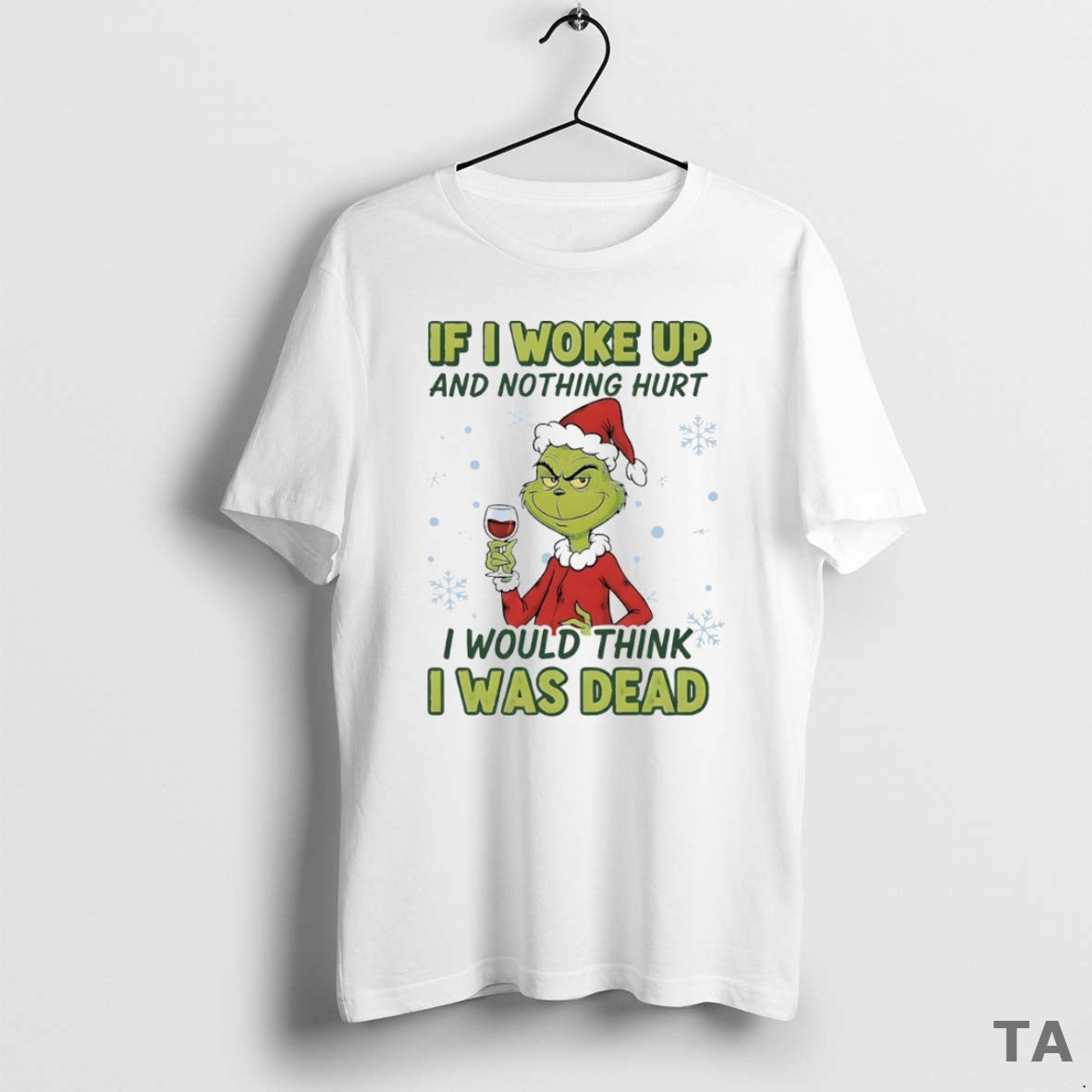 Top Grinch If I Woke Up And Nothing Hurt I Would Think I Was Dead T-Shirts, Hoodie, Sweatshirt | AU18TeeNovaLab.com