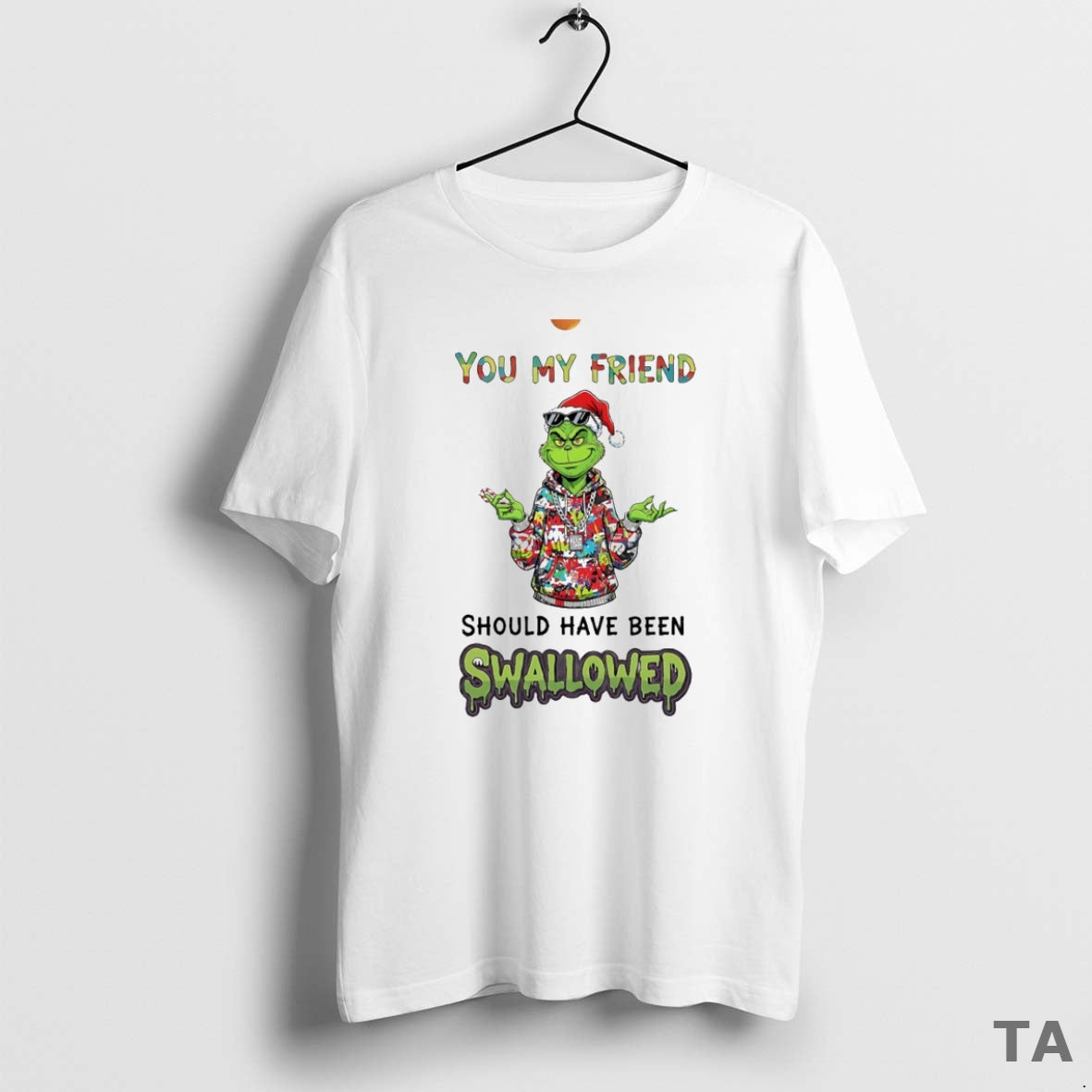 Top Grinch You My Friend C Uav Should Have Been Swallowed Circle T Shirt Sweater Hoodie, Sweatshirt | AU18TeeNovaLab.com