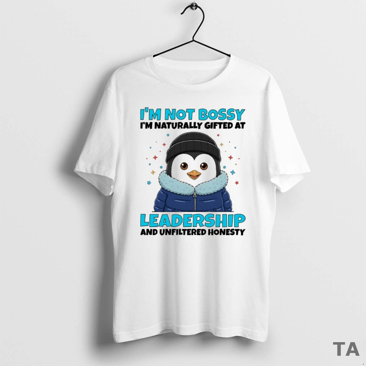 Top Penguin Im Not Bossy Im Naturally Gifted At Leadership And Unfiltered Honesty Circle
