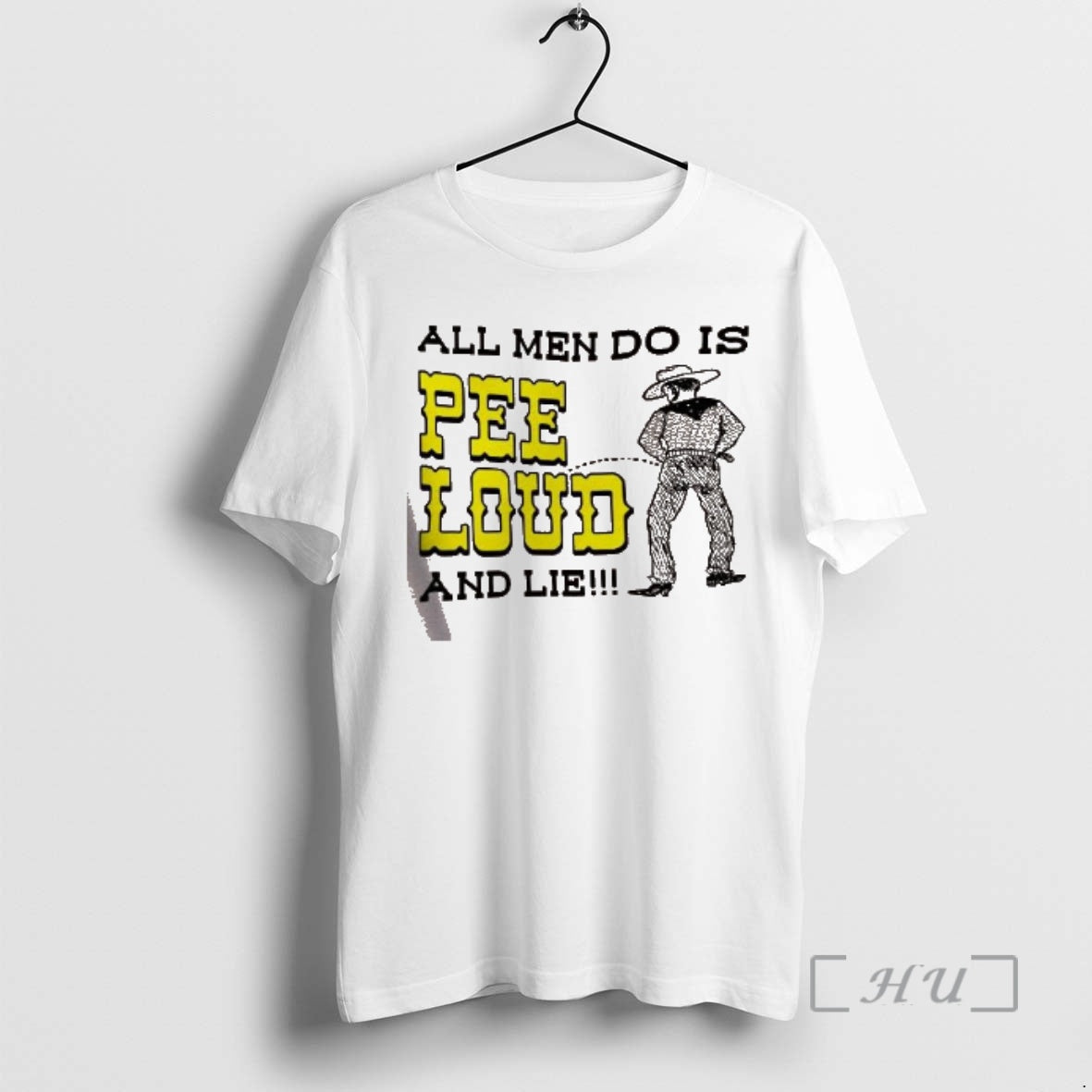 Trending All Men Do Is Pee Loud And Lie Cowboy T-Shirts, Hoodie, Sweatshirt | AU18TeeNovaLab.com