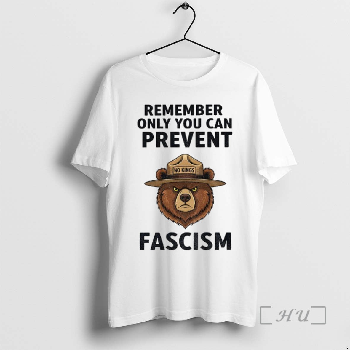 Trending Bear Refuse Fascism No Kings Remember Only You Can Prevent Fascism Political T Shirts