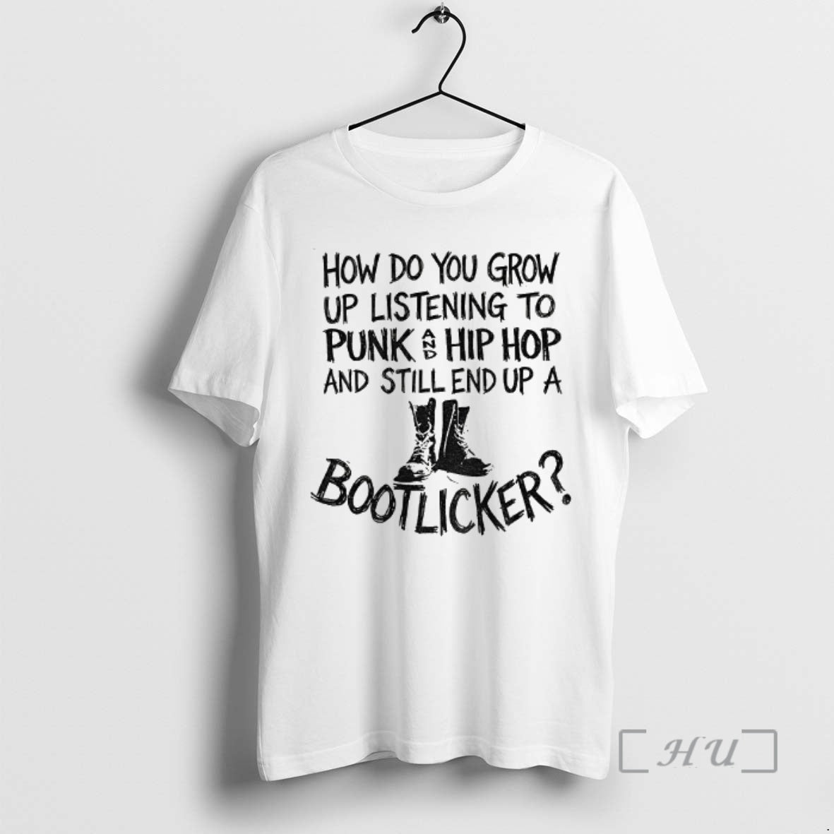 Trending Bootlicker How Do You Grow Up Listening To Punk And Hip Hop Music And T-Shirts, Hoodie, Sweatshirt