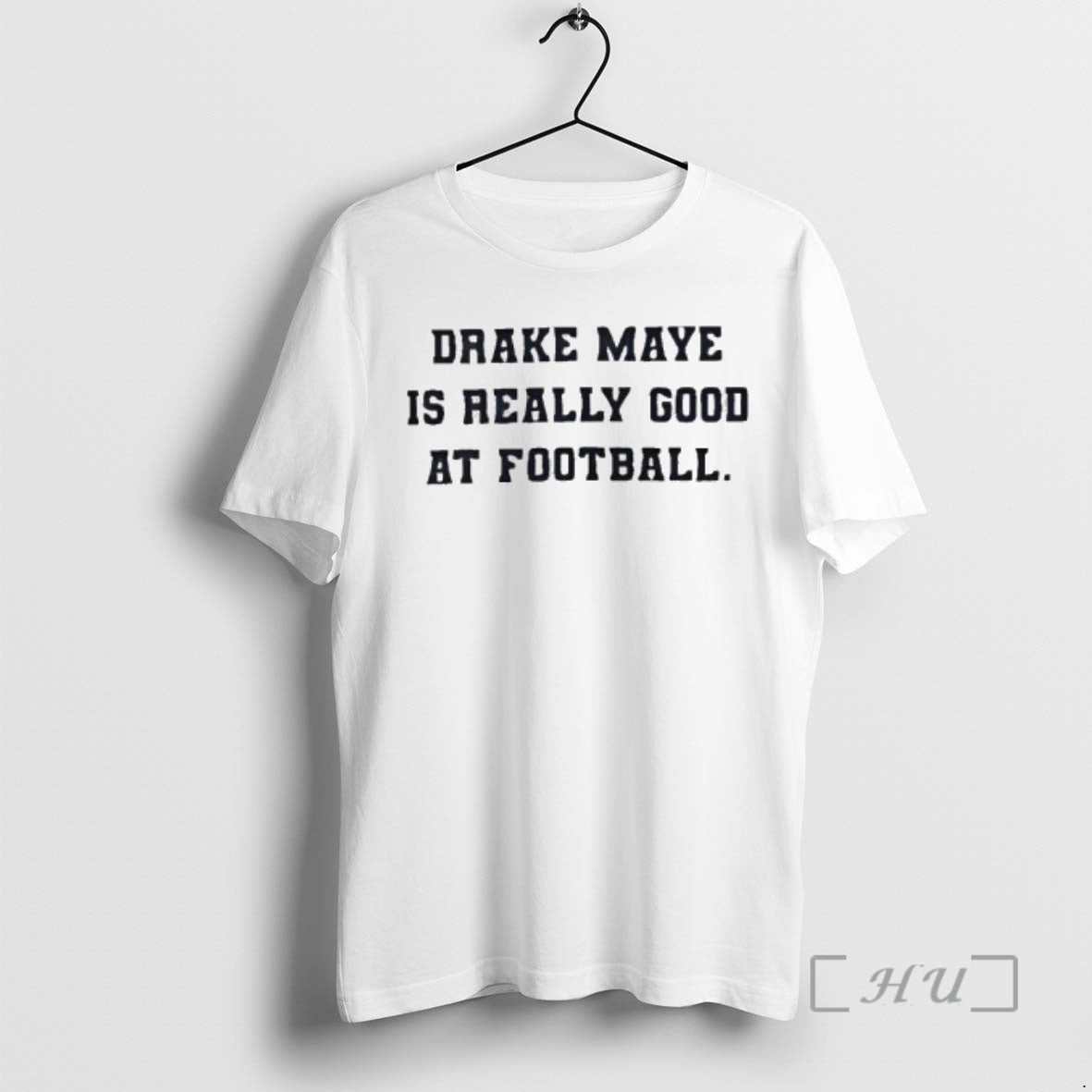 Trending Drake Maye Is Really Good At Football T-Shirts, Hoodie, Sweatshirt | AU18TeeNovaLab.com