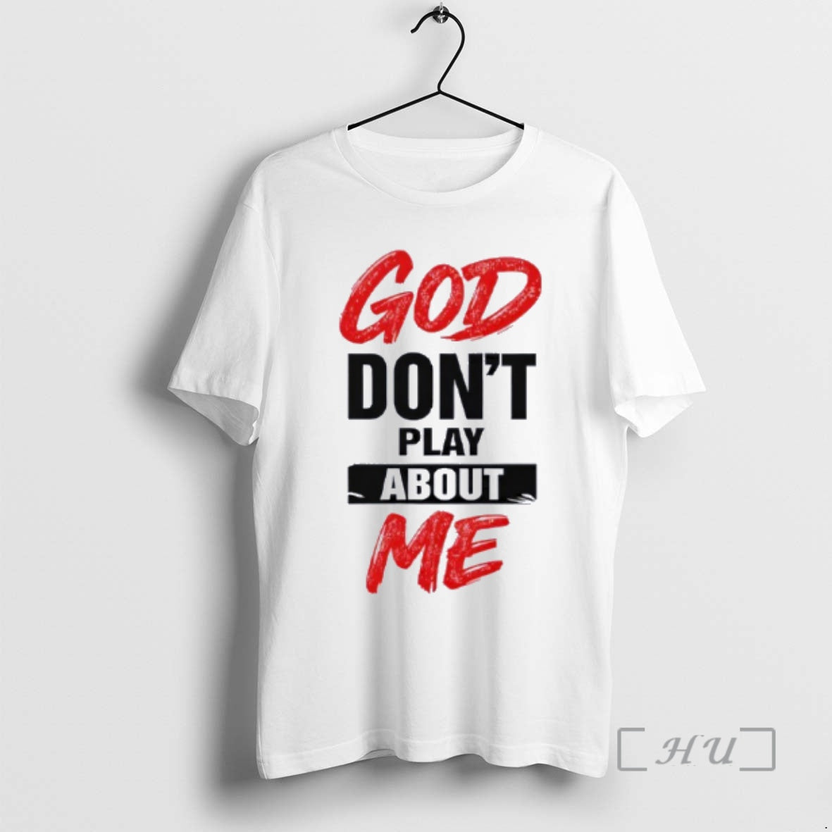 Trending God Dont Play About Me T-Shirts, Hoodie, Sweatshirt | AU18TeeNovaLab.com