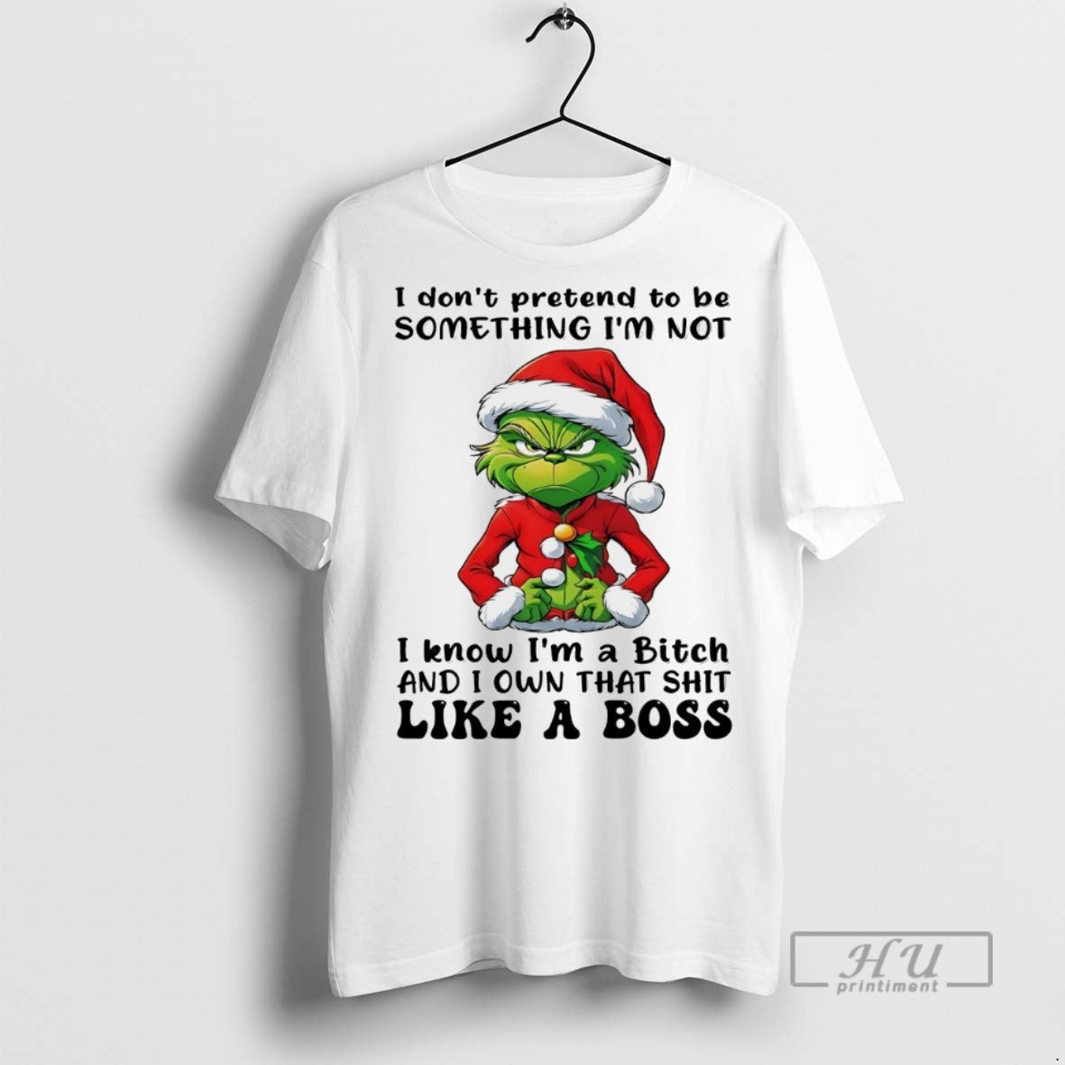 Trending Grinch I Dont Pretend To Be Something Im Not I Know Christmas White