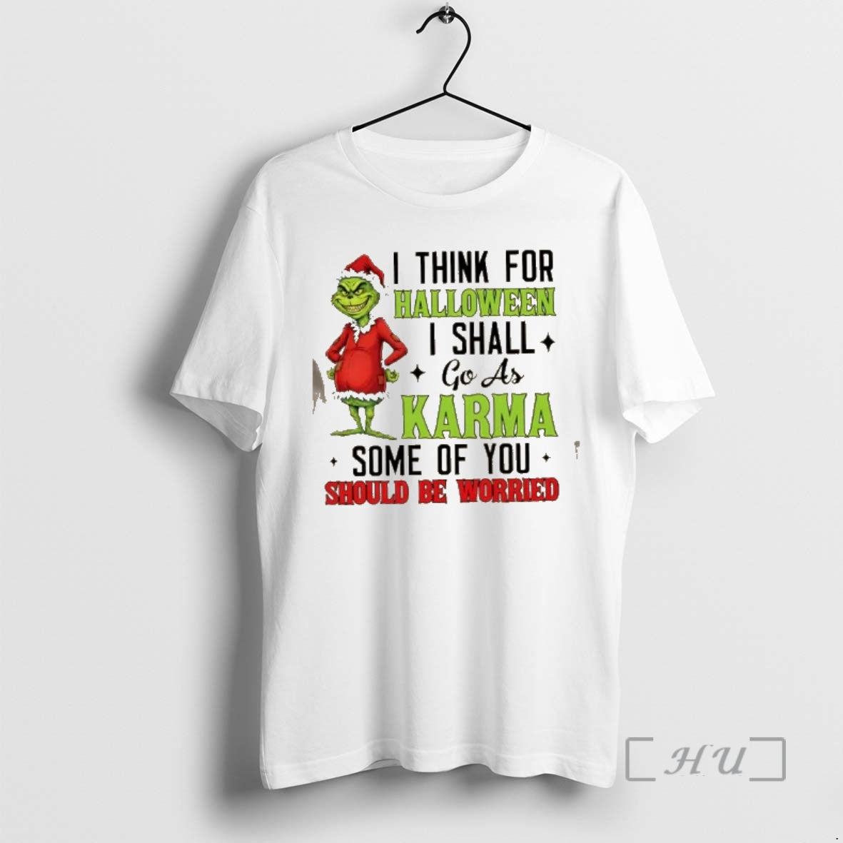 Trending Grinch I Think For Halloween I Shall Go As Karma Some Of You Should T-Shirts, Hoodie, Sweatshirt