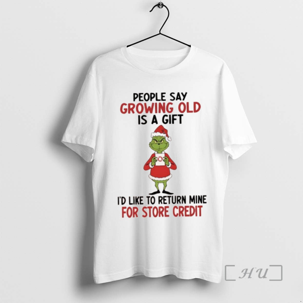 Trending Grinch People Say Growing Old Is A Gift Id Like To Return Mine For