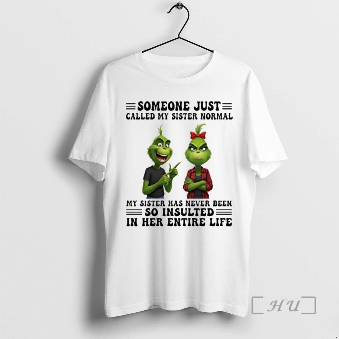 Trending Grinch Someone Just Called My Sister Normal My Sister Has Never Been So Insulted T-Shirts, Hoodie, Sweatshirt