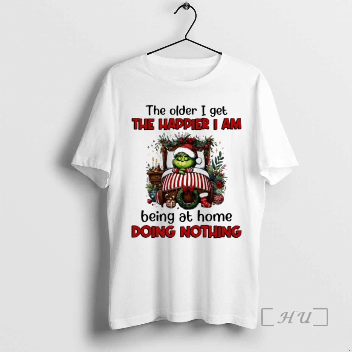 Trending Grinch The Older I Get The Happier I Am Being At Home Doing Nothing T-Shirts, Hoodie, Sweatshirt