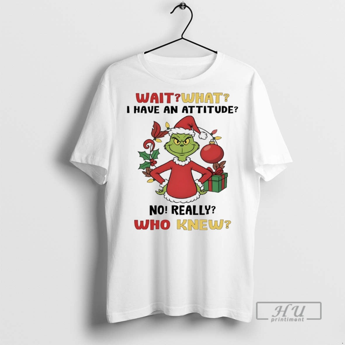 Trending Grinch Wait What I Have An Attitude No Really Who Knew Christmas White