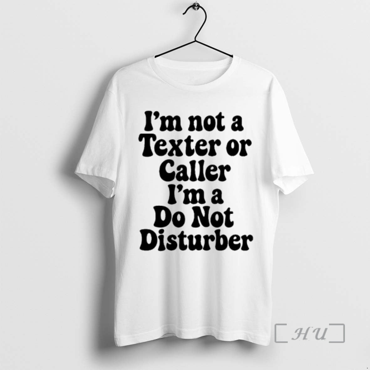 Trending Im Not A Texter Or Caller Im A Do Not Disturber Premium T Shirts Hoodie, Sweatshirt | AU18TeeNovaLab.com