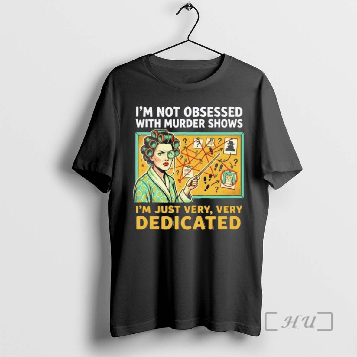 Trending Im Not Obsessed With Murder Shows Im Just Very Very Dedicated Premium T Shirts Hoodie, Sweatshirt