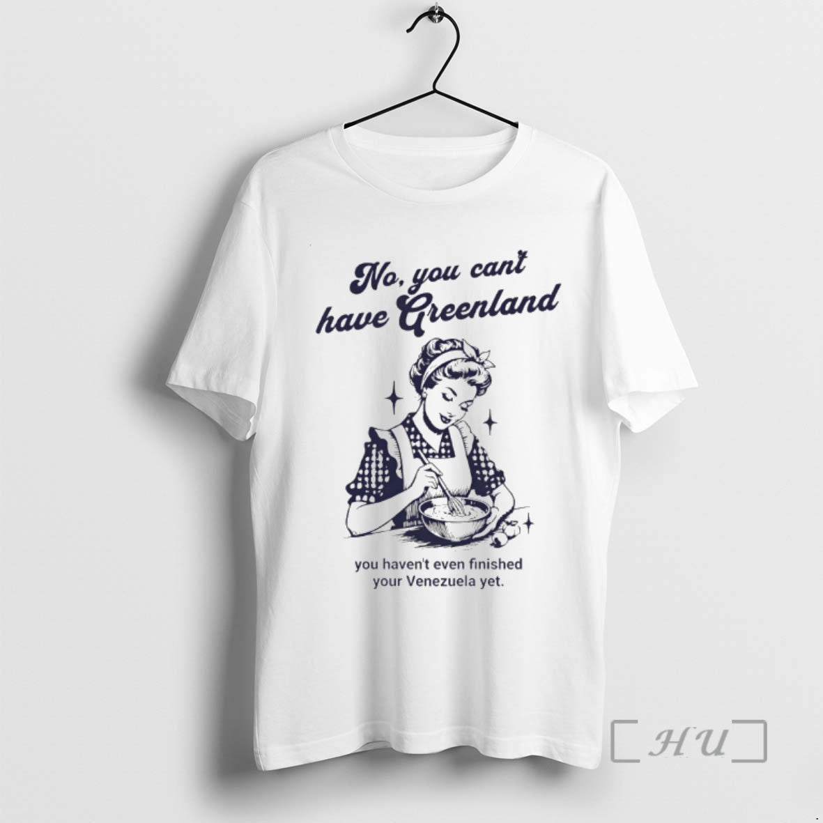 Trending Kalaallit Greenland No You Cant Have Greenland You Havent Even Finished Your Venezuela Yet T-Shirts, Hoodie,...
