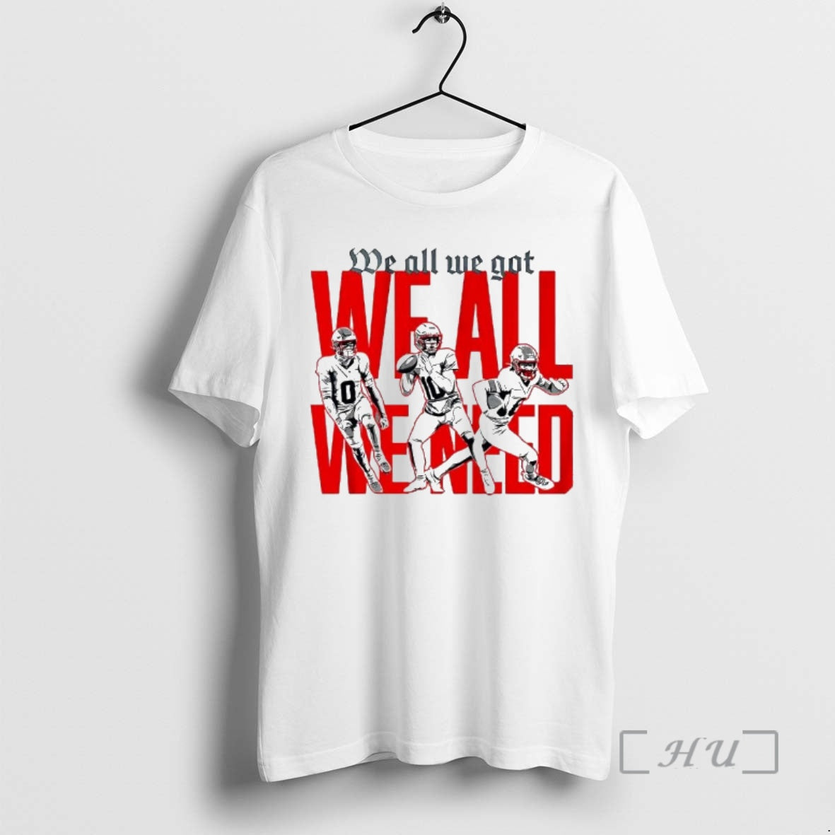 Trending New England Football Players We All We Got We All We Need Premium T-Shirts, Hoodie, Sweatshirt | AU18TeeNovaLab.com