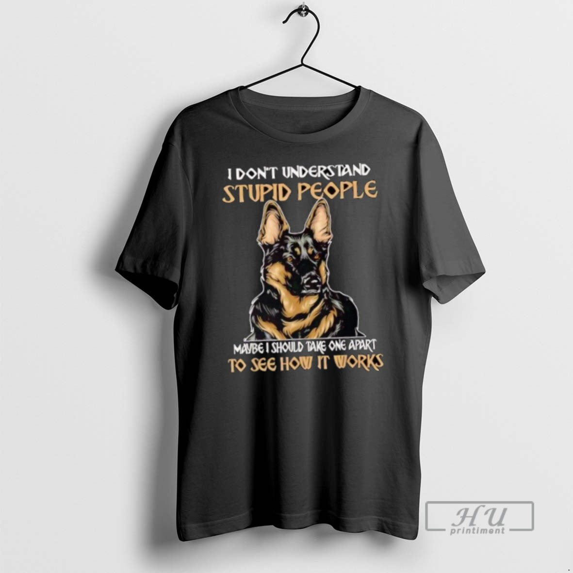 Trending Official German Shepherd I Dont Understand Stupid People To See How It Works