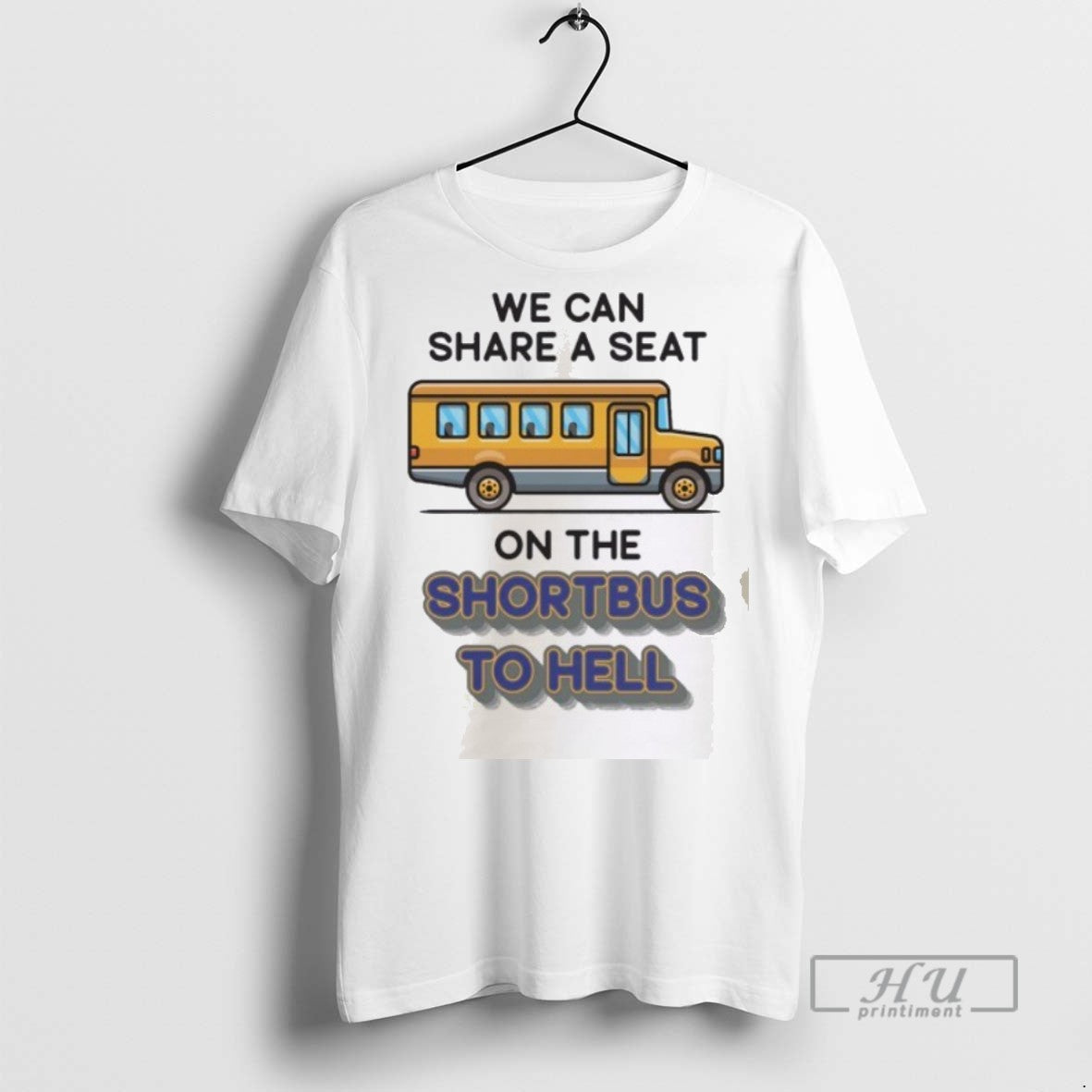 Trending Official We Can Share A Seat On The Short Bus To Hell