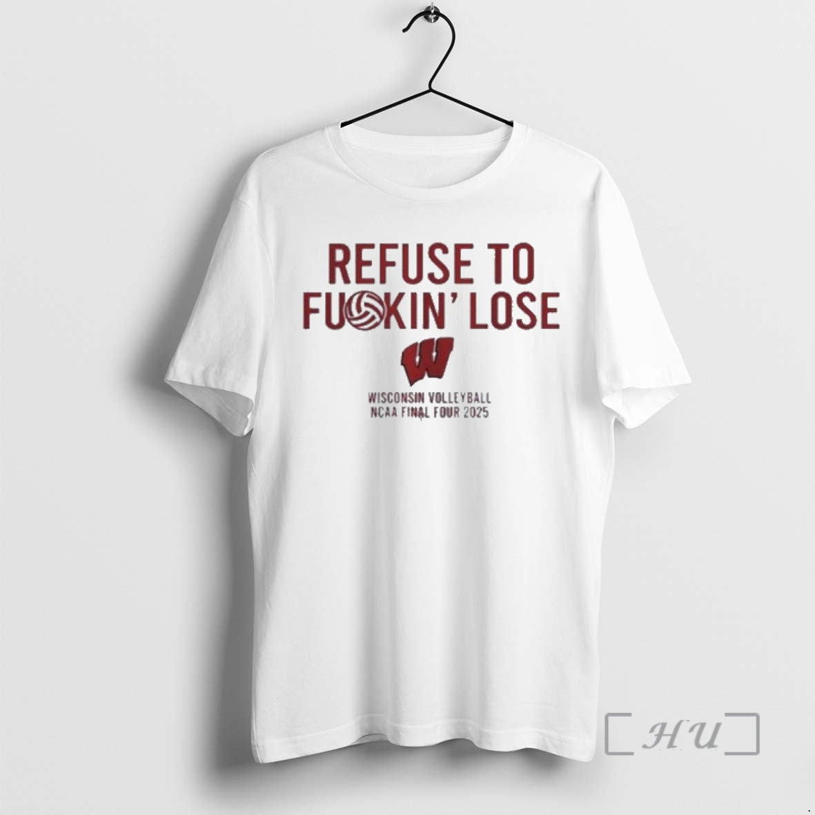 Trending Refuse To Fuckin Lose Wisconsin Badgers Volleyball Ncaa Final Four 2025 Premium T Shirts Hoodie, Sweatshirt