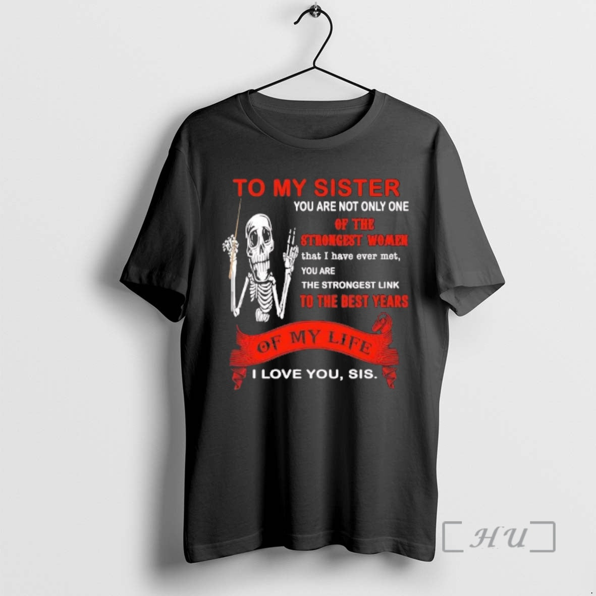Trending Skeleton To My Sister You Are Not Only T-Shirts, Hoodie, Sweatshirt | AU18TeeNovaLab.com