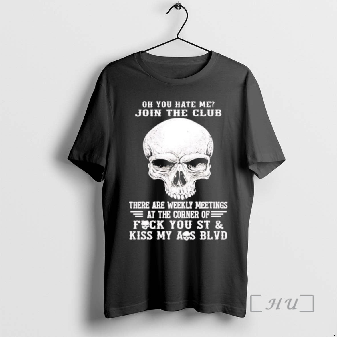 Trending Skull Oh You Hate Me Join The Club There Are Weekly Meetings Premium T-Shirts, Hoodie, Sweatshirt