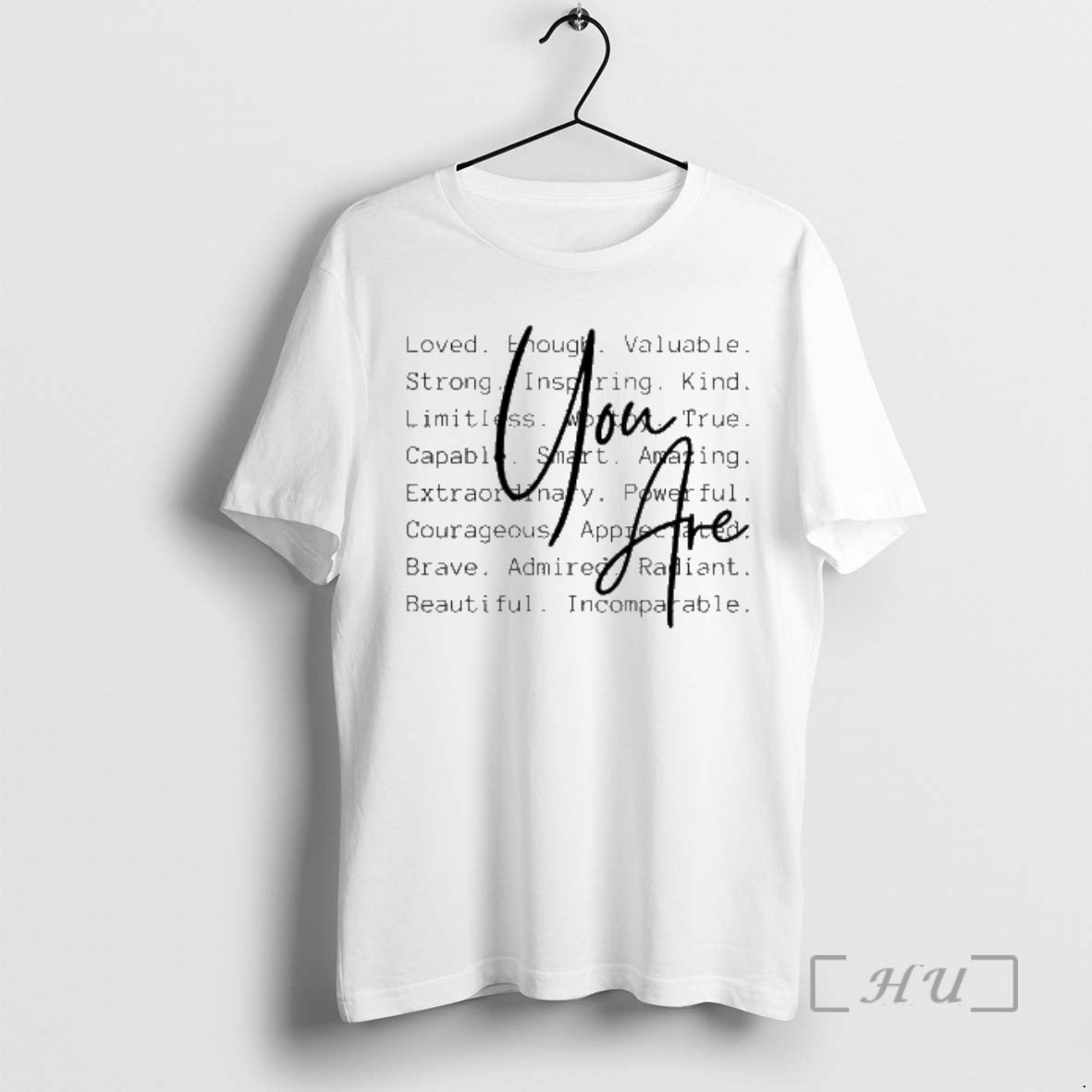 Trending You Are Loved Enough Valuable Strong Inspiring Kind T-Shirts, Hoodie, Sweatshirt | AU18TeeNovaLab.com
