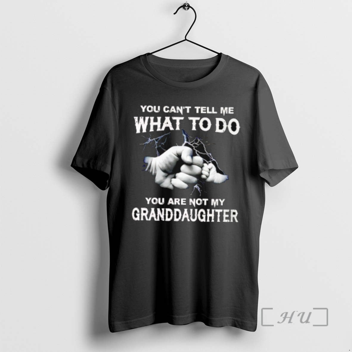 Trending You Cant Tell Me What To Do You Are Not My Granddaughter T Shirts