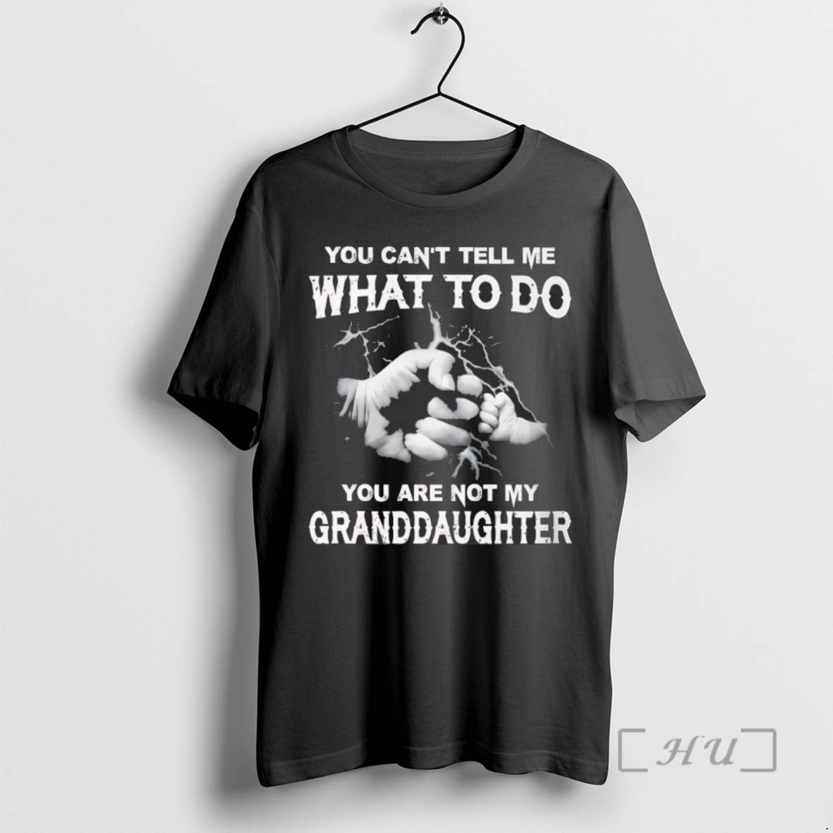 Trending You Cant Tell Me What To Do You Are Not My Granddayghter T Shirts