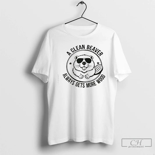 Classic A Clean Beaver Always Gets More Wood T-Shirts, Hoodie, Sweatshirt | AU18TeeNovaLab.com