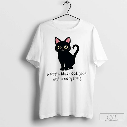 Classic A Little Black Cat Goes With Everything T Shirts