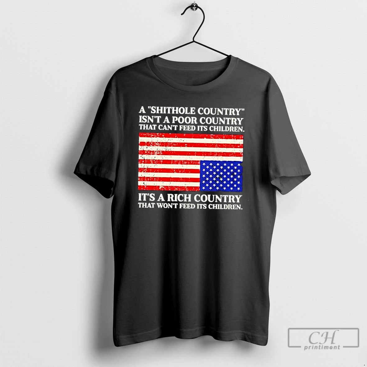Classic A Shithole Country Isnt A Poor Country That Cant Feed Its Children Its T-Shirts, Hoodie, Sweatshirt