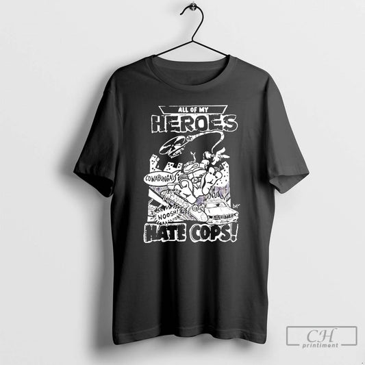 Classic Adam Bomb Ll Of My Heroes Hate Cops Cowabunga Woosh T-Shirts, Hoodie, Sweatshirt | AU18TeeNovaLab.com