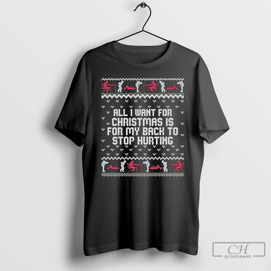 Classic All I Want For Christmas Is For My Back To Stop Hurting Childhood Memory T-Shirts, Hoodie, Sweatshirt