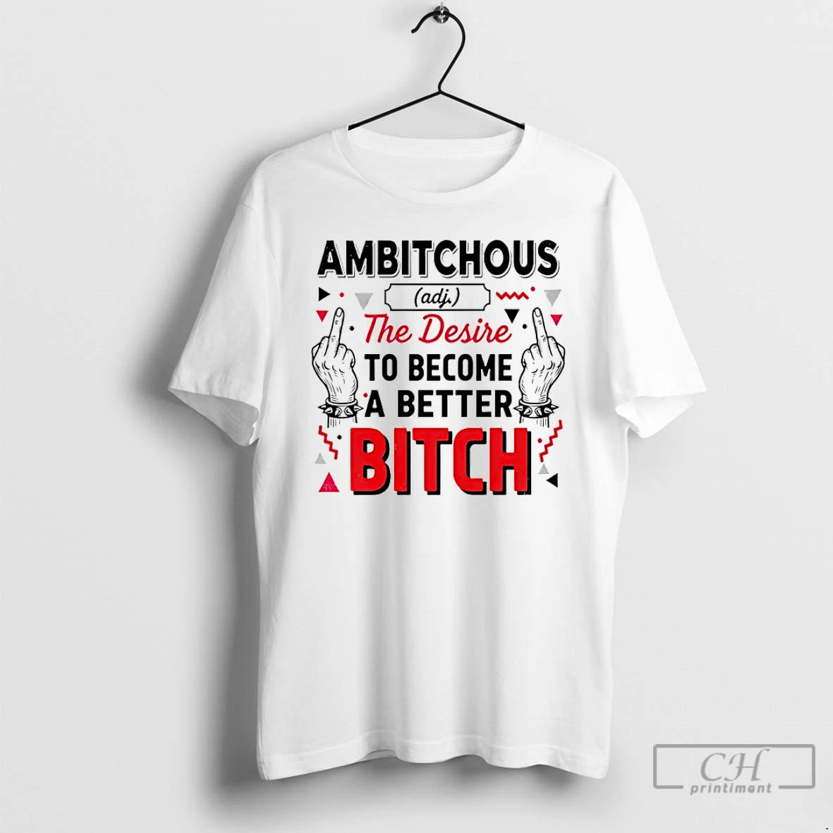 Classic Ambitchous The Desire To Become A Better Bitch T-Shirts, Hoodie, Sweatshirt | AU18TeeNovaLab.com