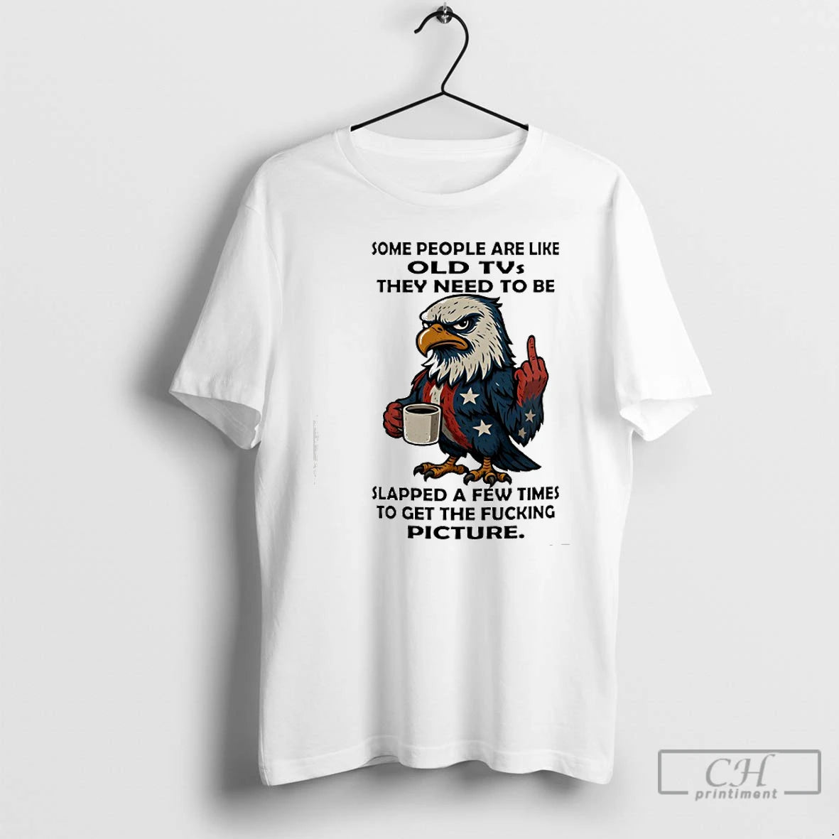 Classic American Eagle Middle Finger Some People Are Like Old Tvs They Need To Be T-Shirts, Hoodie, Sweatshirt