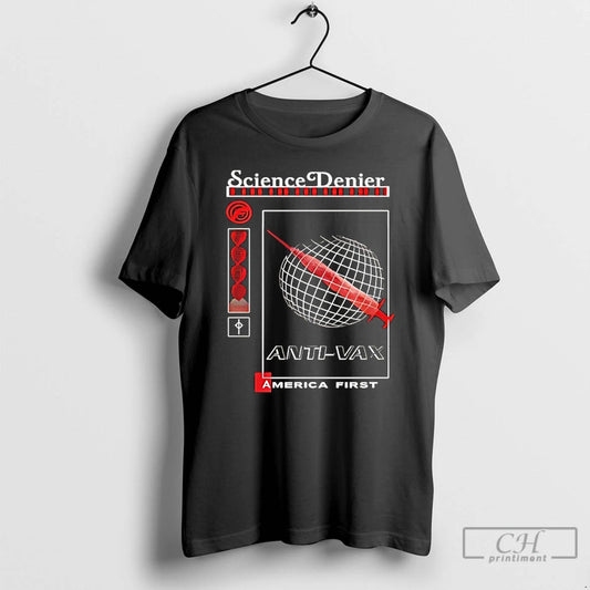 Classic Anti Vax Science Denier America First T-Shirts, Hoodie, Sweatshirt | AU18TeeNovaLab.com