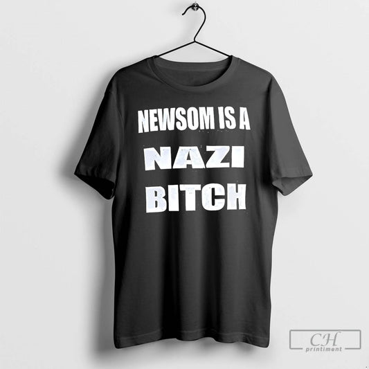 Classic Back Newsom Is A Nazi Bitch T-Shirts, Hoodie, Sweatshirt | AU18TeeNovaLab.com