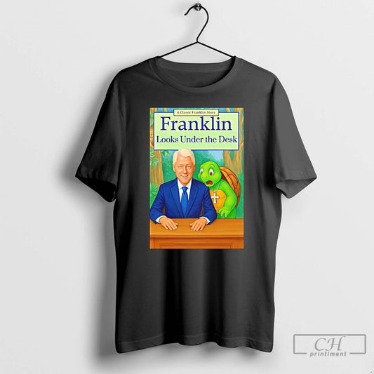 Classic Bill Clinton A Classic Franklin Story Franklin Looks Under The Desk T Shirts Sweater Hoodie, Sweatshirt