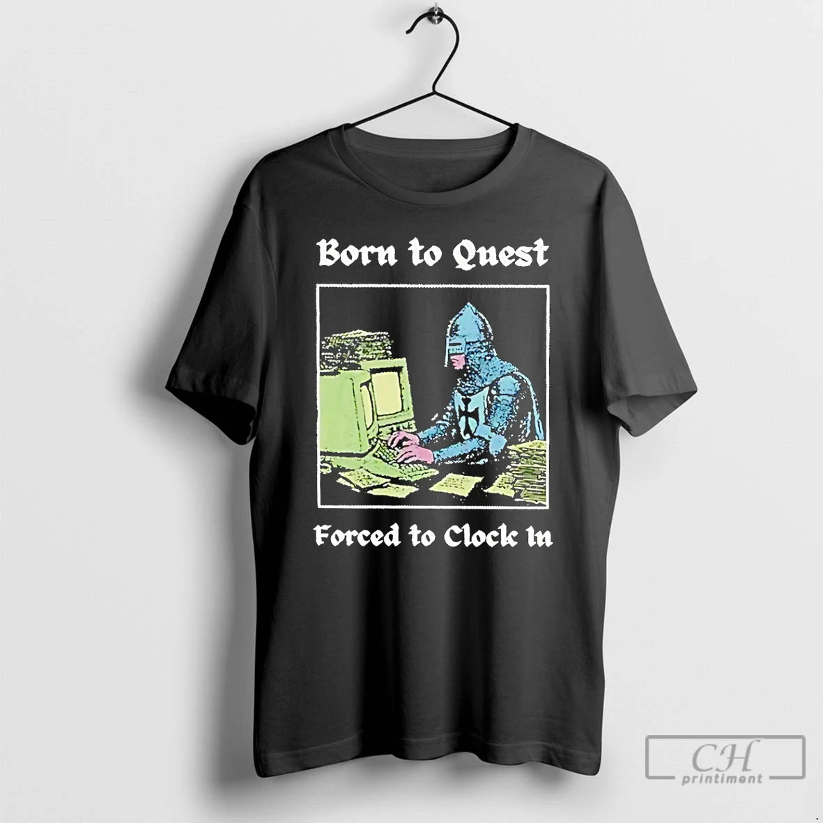 Classic Born To Quest Forced To Clock In Meme T-Shirts, Hoodie, Sweatshirt | AU18TeeNovaLab.com
