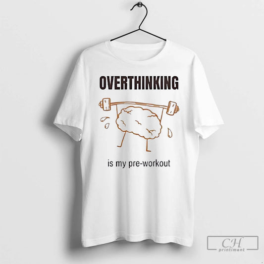 Classic Brain Lifting Weights Overthinking Is My Pre Workout T-Shirts, Hoodie, Sweatshirt | AU18TeeNovaLab.com
