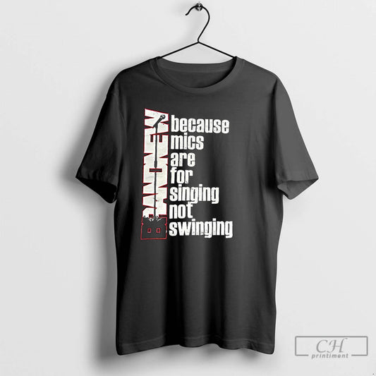 Classic Brand New Because Mics Are For Singing Not Swinging T-Shirts, Hoodie, Sweatshirt | AU18TeeNovaLab.com