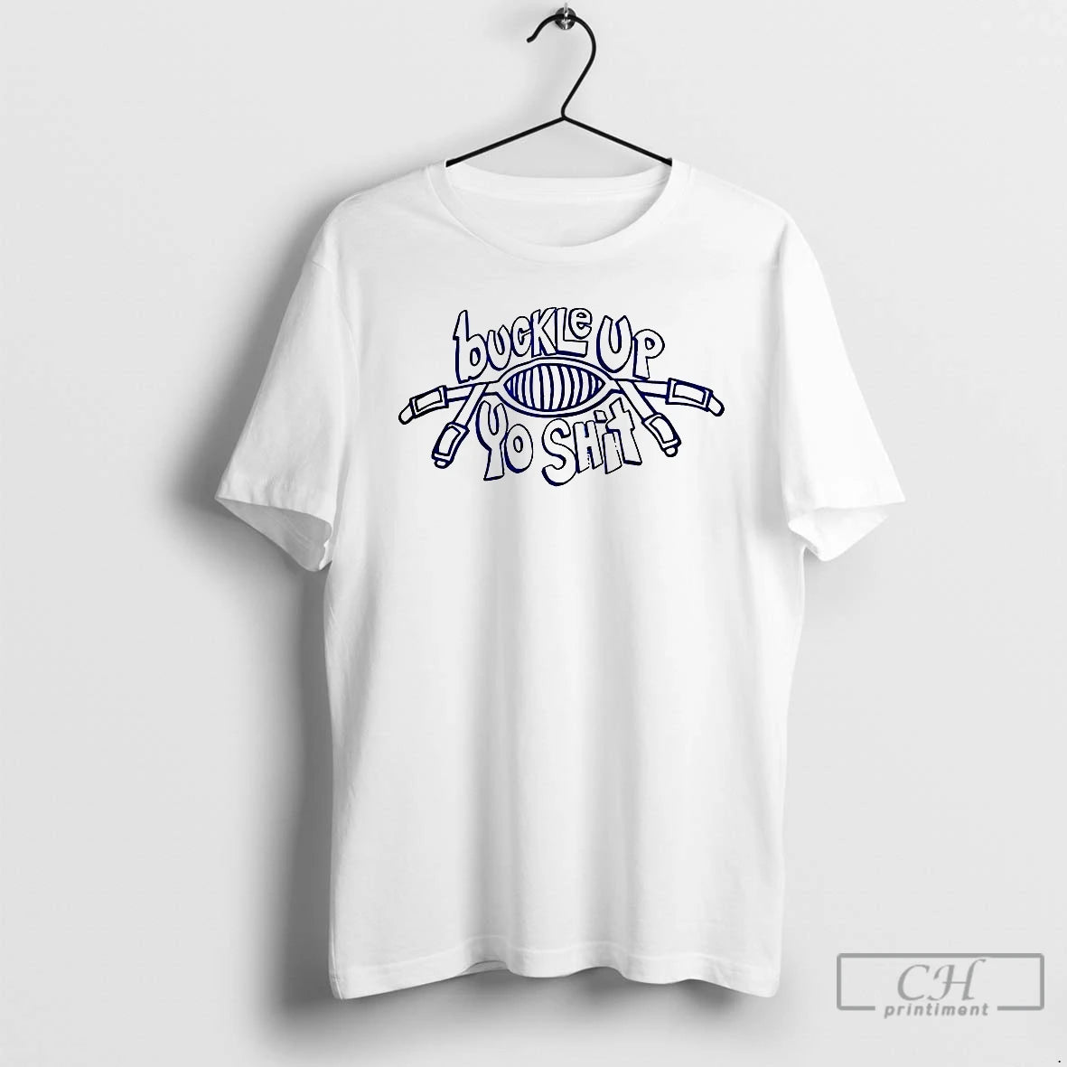 Classic Buckle Up You Shit Meme T-Shirts, Hoodie, Sweatshirt | AU18TeeNovaLab.com