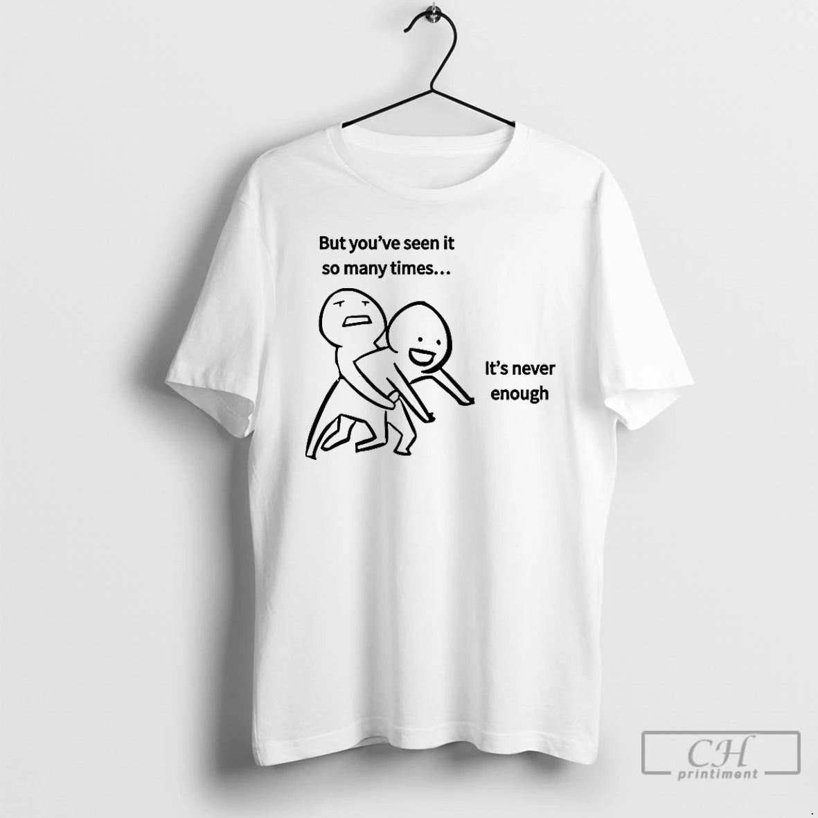 Classic But Youve Seen It So Many Times Its Never Enough Meme T Shirts Sweater Hoodie, Sweatshirt | AU18TeeNovaLab.com