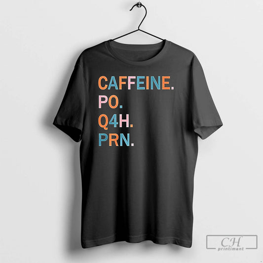 Classic Caffeine Po Q4h Prn T Shirts