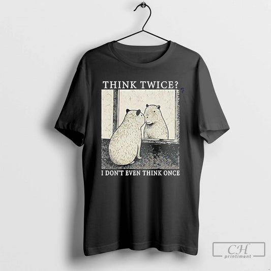 Classic Capybara Think Twice I Dont Even Think Once T-Shirts, Hoodie, Sweatshirt | AU18TeeNovaLab.com